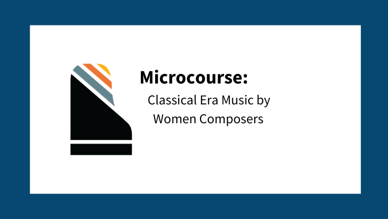 Microcourse: Classical Era Music by Women Composers (from Hidden Gems: Four Centuries of Piano Music by Women Composers)