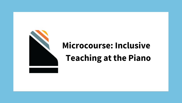 Microcourse: Inclusive Teaching at the Piano