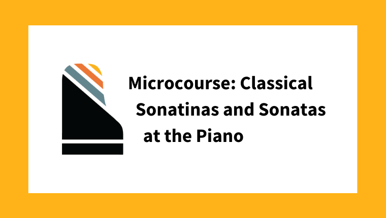 Microcourse: Classical Sonatinas and Sonatas at the Piano