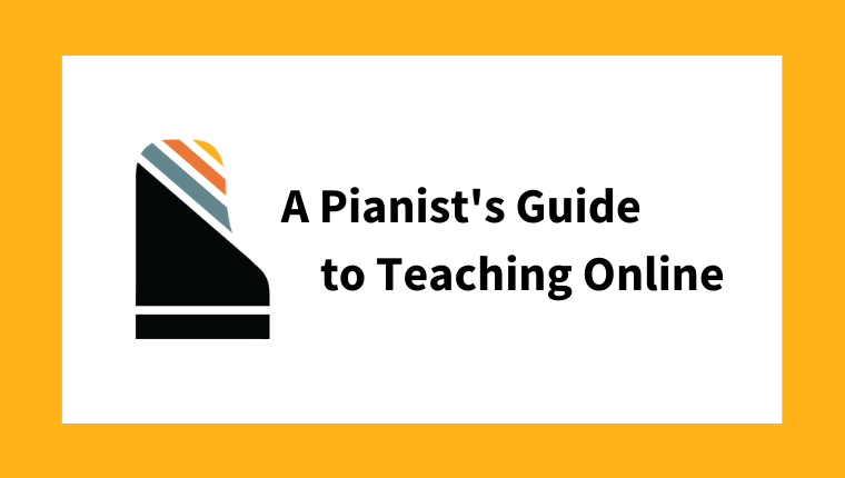 A Pianist's Guide to Teaching Online