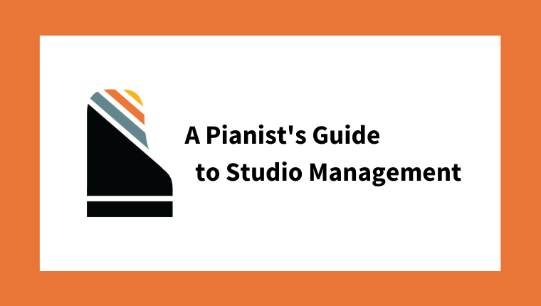 A Pianist's Guide to Studio Management