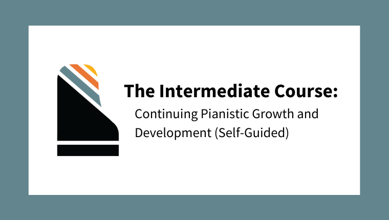 The Intermediate Course: Continuing Pianistic Growth and Development