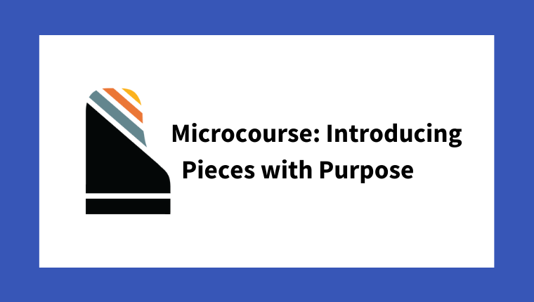 Microcourse: Introducing Pieces with Purpose (from The Beginner Course)