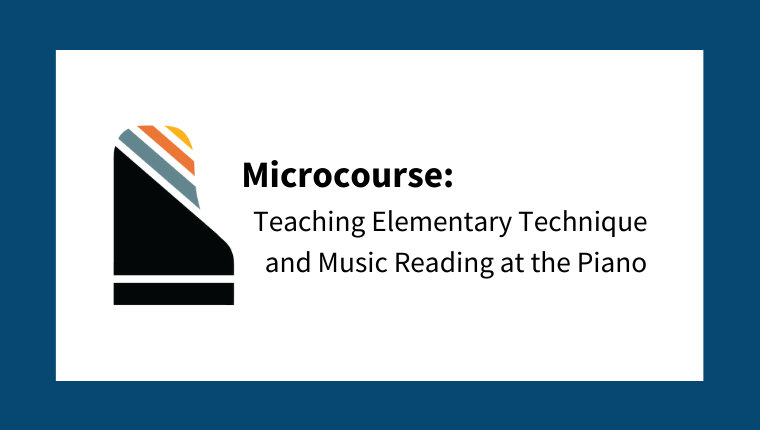 Microcourse: Teaching Elementary Technique and Music Reading at the Piano (from The Beginner Course)