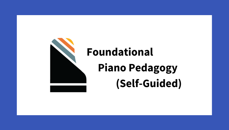 Foundational Piano Pedagogy (Self-Guided)