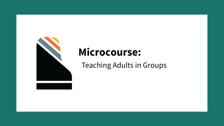 Microcourse: Teaching Adults in Groups (from a Pianist's Guide to Teaching in Groups)