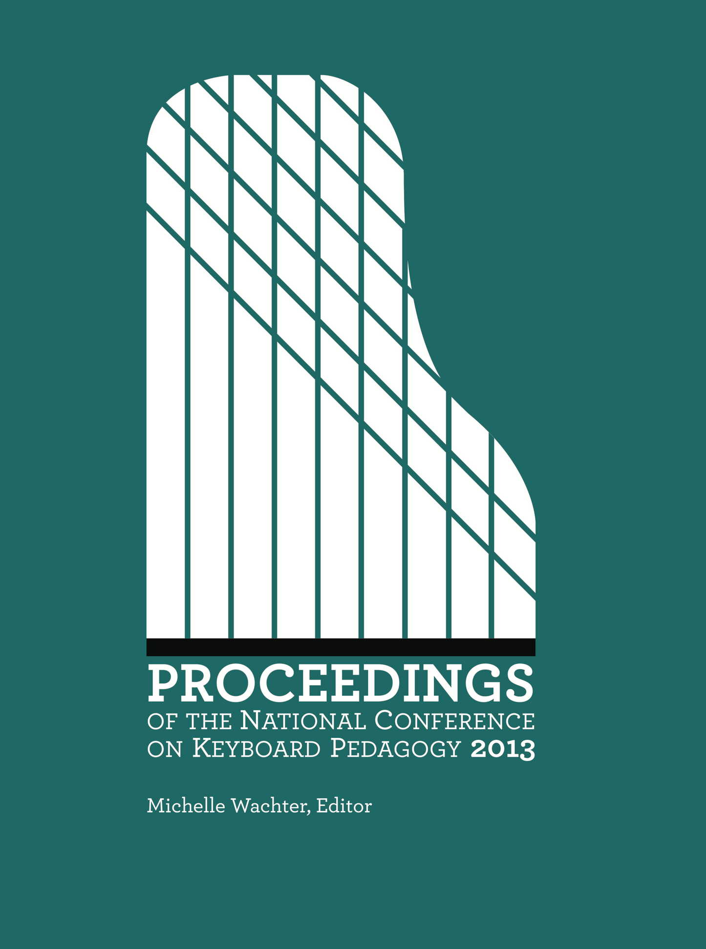 Proceedings of the 2013 National Conference on Keyboard Pedagogy